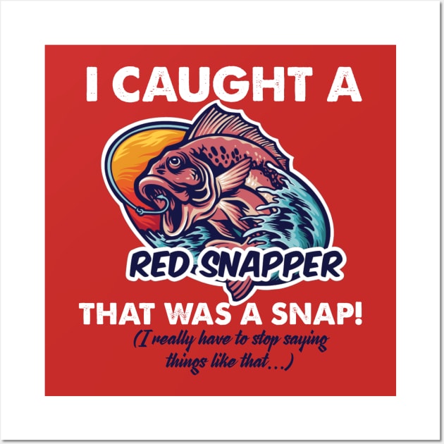 I Caught a Red Snapper Wall Art by Booze + Spirits Podcast